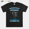 Oh I Pised You Of Suck It Up Buttercup Im An Asshole Its What I Do Unisex T-Shirt