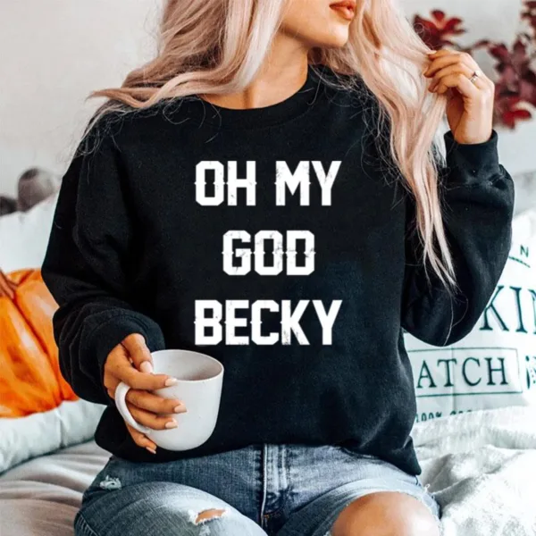 Oh My God Becky New Distressed Lettering Unisex T-Shirt