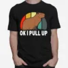 Ok I Pull Up Capybara Retro Vintage Funny Rodent Animal Unisex T-Shirt