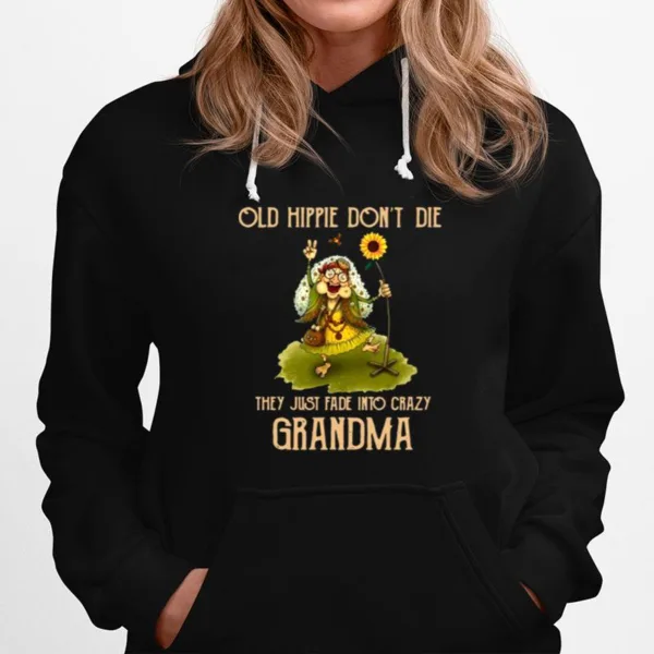 Old Hippie Dont Die They Just Fade Into Crazy Grandma Unisex T-Shirt