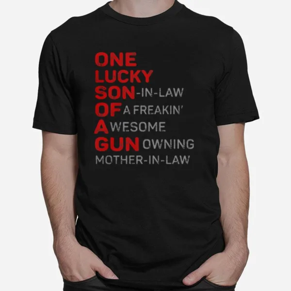 One Lucky Son In Law Of A Freakin Awesome Gunowning Mother In Law Unisex T-Shirt