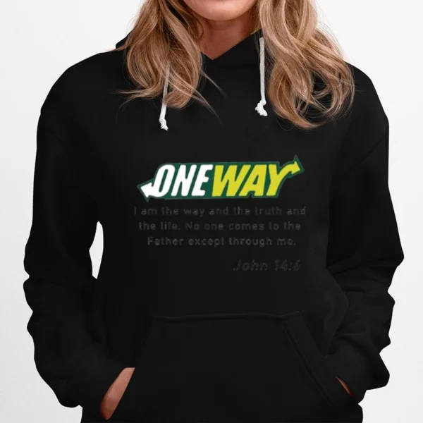 One Way I Am The Way And The Truth And The Life Unisex T-Shirt