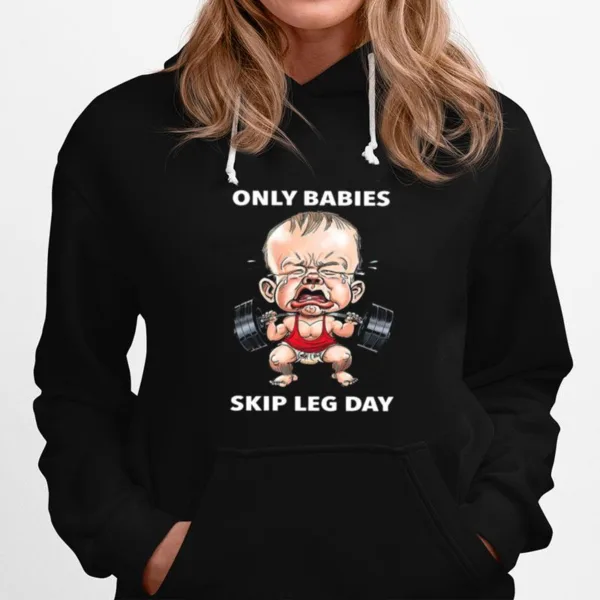 Only Babies Skip Leg Day Gym Unisex T-Shirt