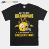 Only The Best Grandmas Are Diehard Pittsburgh Steelers Fans Unisex T-Shirt