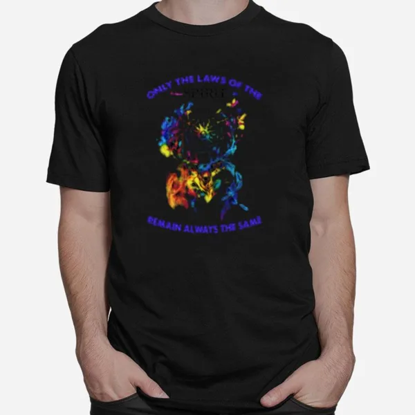 Only The Laws Of The Spirit Remain Always The Same Unisex T-Shirt