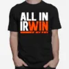 Original All In Irwin Cincinnati Bengals Unisex T-Shirt