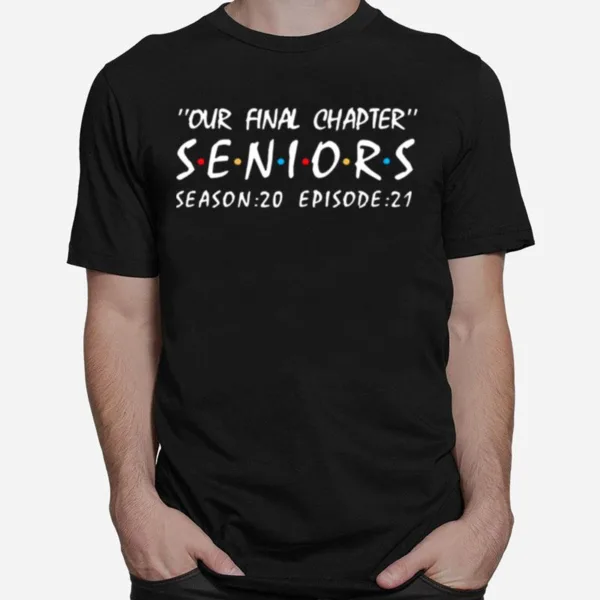 Our Final Chapter Seniors Season 20 Episode 21 Unisex T-Shirt