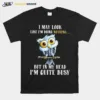 Owl I May Look Like Im Doing Nothing But In My Head Im Quite Busy Unisex T-Shirt