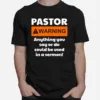 Pastor Warning Anything You Say Or Do Could Be Used In A Sermon Unisex T-Shirt