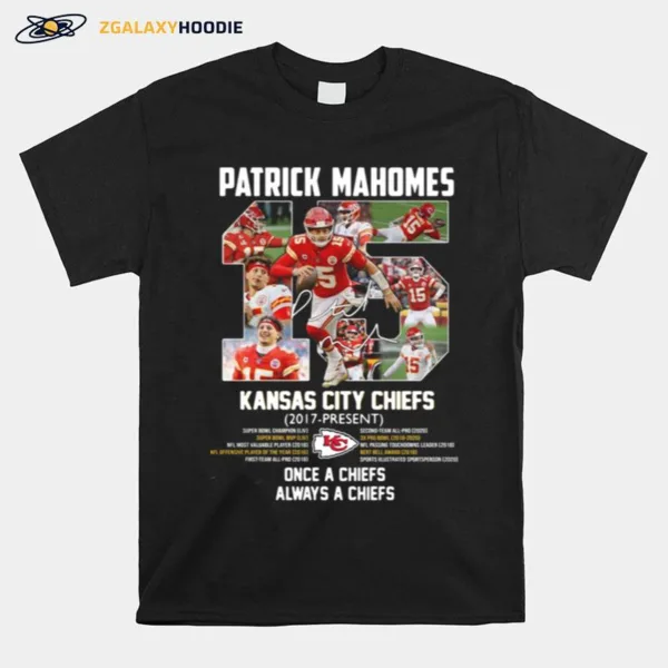 Patrick Mahomes Kansas City Chiefs 2017 Present Once A Chiefs Always A Chiefs Signature Unisex T-Shirt