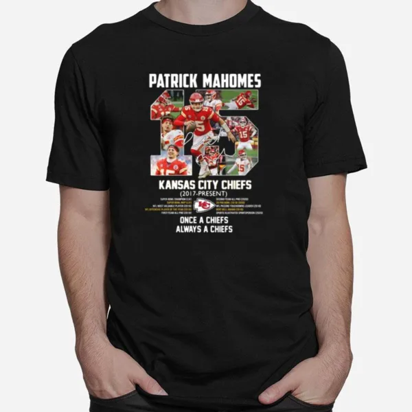 Patrick Mahomes Kansas City Chiefs 2017 Present Once A Chiefs Always A Chiefs Signature Unisex T-Shirt