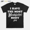 Paul Orndorff I Have The Most Wonderfullest Body Unisex T-Shirt