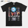 Philadelphia 76Ers Forever Not Just When We Win Signatures Unisex T-Shirt