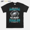 Philadelphia Eagles I May Live In Missouri But My Heart Beats For The Eagles Fly Eagles Fly Unisex T-Shirt