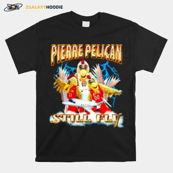 Pierre Pelican Still Fly Unisex T-Shirt