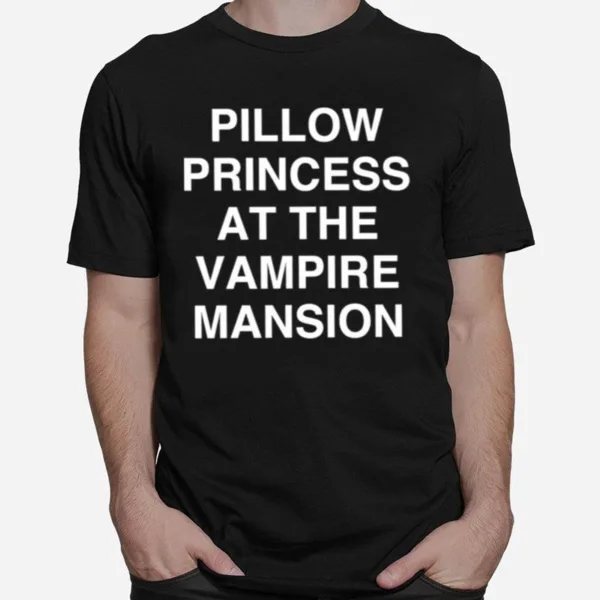 Pillow Princess At The Vampire Mansion Unisex T-Shirt