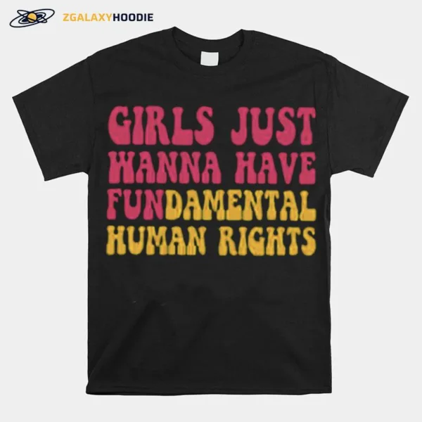 Pink Design Girls Just Wanna Have Fundamental Human Rights Feminis Unisex T-Shirt