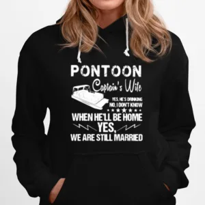 Pontoon Captiains Wife When Hell Be Home Yes We Are Still Married Unisex T-Shirt