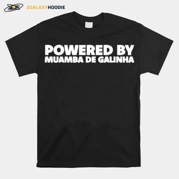 Powered By Muamba De Galinha - Angola National Dish Unisex T-Shirt