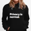 Privacy Is Normal Unisex T-Shirt