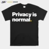 Privacy Is Normal Unisex T-Shirt