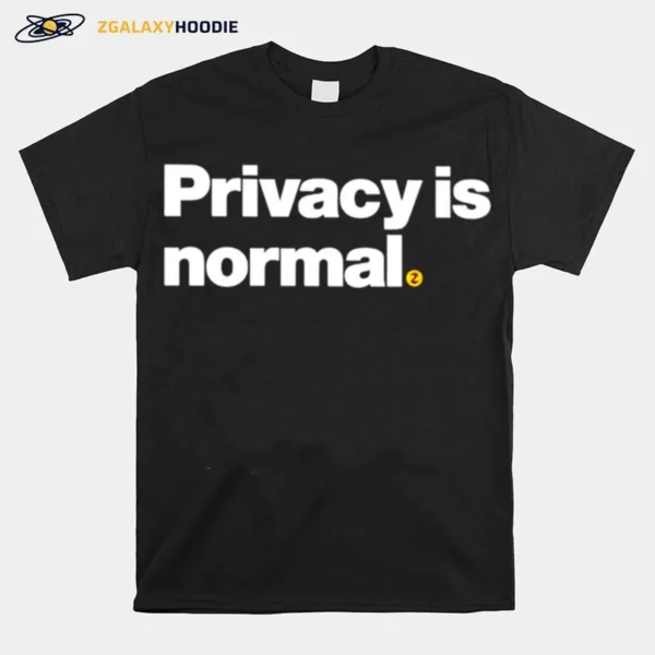 Privacy Is Normal Unisex T-Shirt