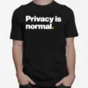 Privacy Is Normal Unisex T-Shirt