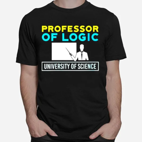 Professor Of Logic University Of Science Unisex T-Shirt