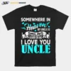 Proud My Uncle In Heaven Happy Father? Day Proud Of Uncle Unisex T-Shirt