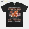 Proud Retired Firefighter Just Like A Only Firehose Unisex T-Shirt