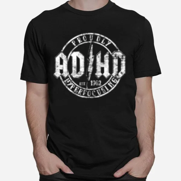 Proudly Adhd Hyperfocusing Since 1902 Unisex T-Shirt