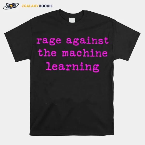 Rage Against The Machine Learning Unisex Unisex T-Shirt