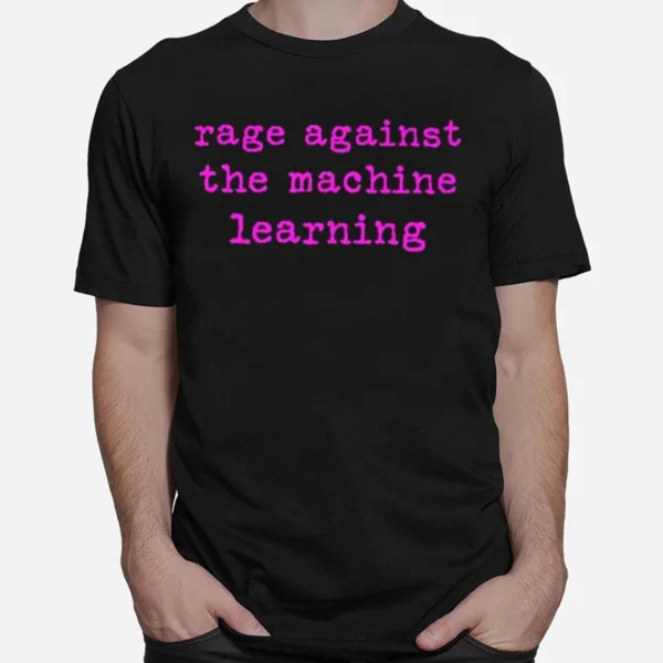 Rage Against The Machine Learning Unisex Unisex T-Shirt