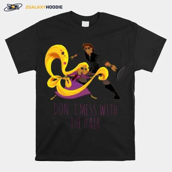 Rapunzel Eugene Dont Mess With The Hair Unisex T-Shirt