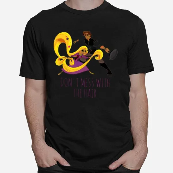 Rapunzel Eugene Dont Mess With The Hair Unisex T-Shirt