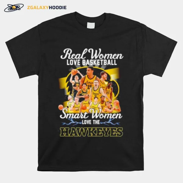 Real Women Love Basketball Smart Women Love The Iowa Hawkeyes Unisex T-Shirt