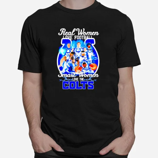 Real Women Love Football Smart Women Love The Indianapolis Colts Unisex T-Shirt