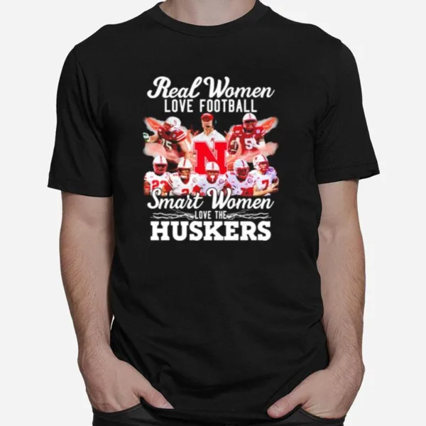 Real Women Love Football Smart Women Love The Nebraska Cornhuskers Unisex T-Shirt