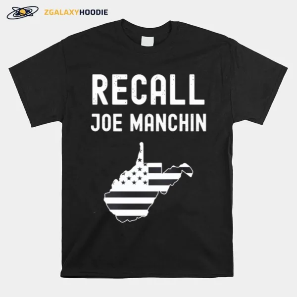 Recall Joe Manchin Anti Joe Manchin Political Politics Unisex T-Shirt
