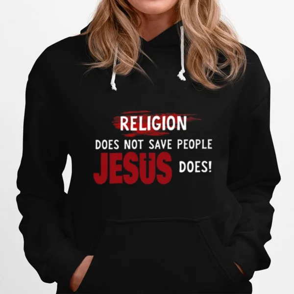 Religion Does Not Save People Jesus Does Unisex T-Shirt