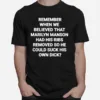 Remember When We Believed That Marilyn Manson Had His Ribs Removed So He Could Suck His Own Dick Unisex T-Shirt