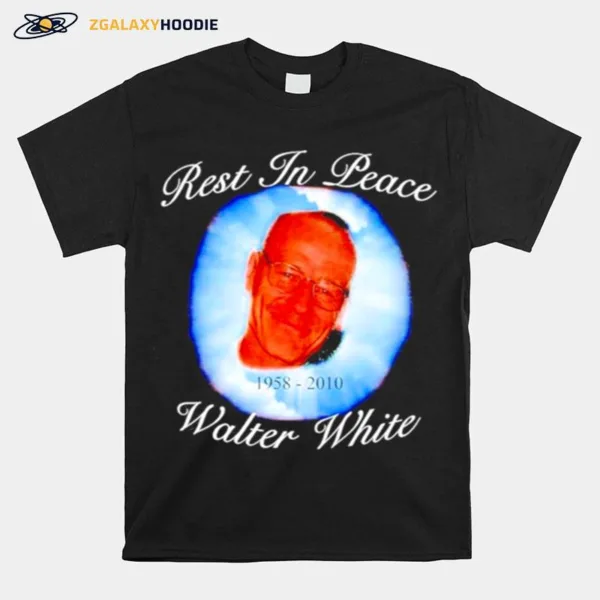 Rest In Peace 1958 2010 Walter White Unisex T-Shirt