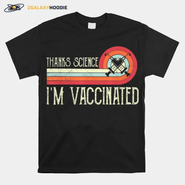 Retro Vintage Thanks Science Im Vaccinated Unisex T-Shirt