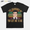 Retro You Abandoned Me Flight Of The Conchords Unisex T-Shirt