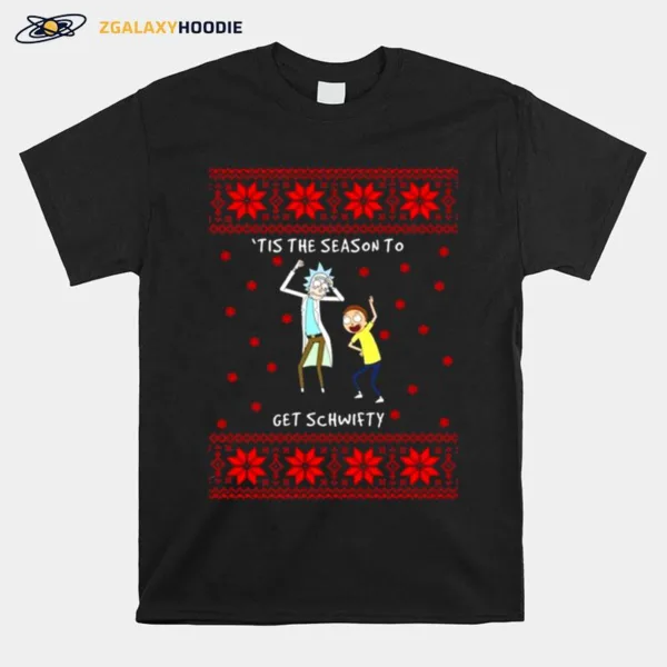 Rick And Morty %E2%80%98Tis The Season To Get Schwifty Ugly Christmas Unisex T-Shirt