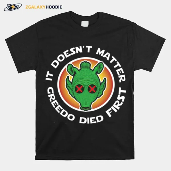 Rip Greedo It Doesn't Matter Star Wars Unisex T-Shirt