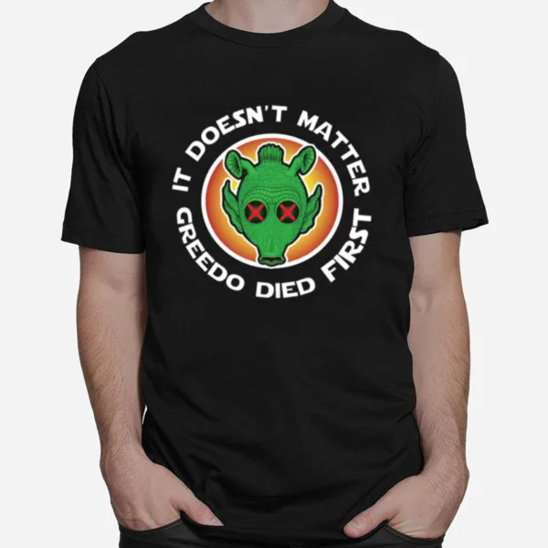 Rip Greedo It Doesn't Matter Star Wars Unisex T-Shirt