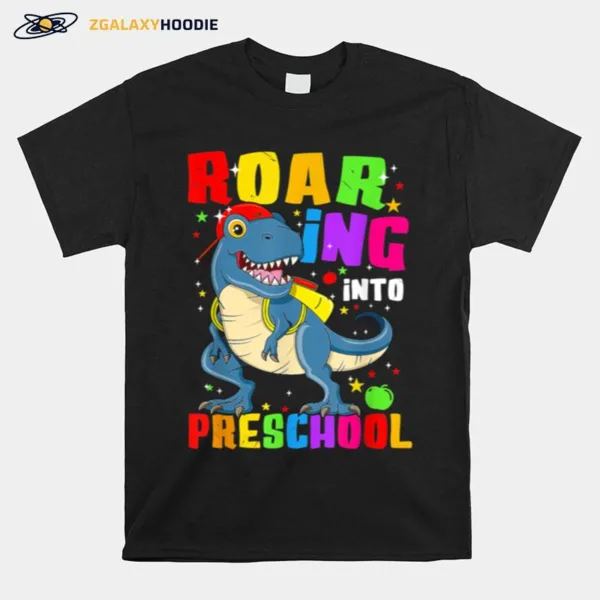 Roaring Into Preschool T Rex Dinosaur First Day Of Preschool Unisex T-Shirt