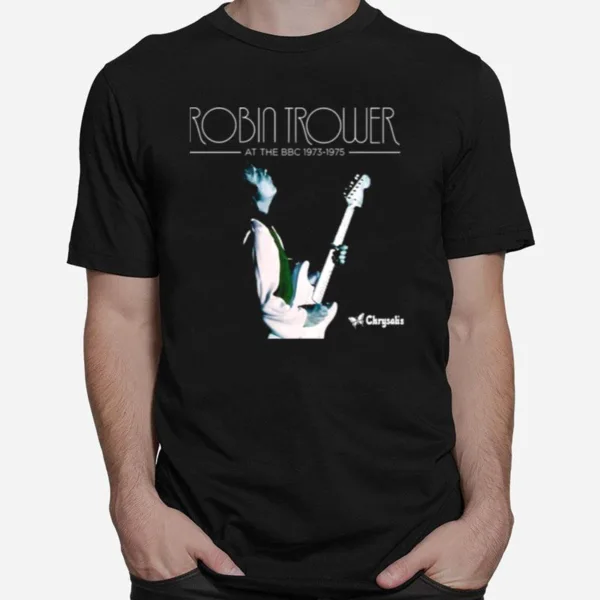 Robin Trower At The Bbc 1973 1975 Unisex T-Shirt