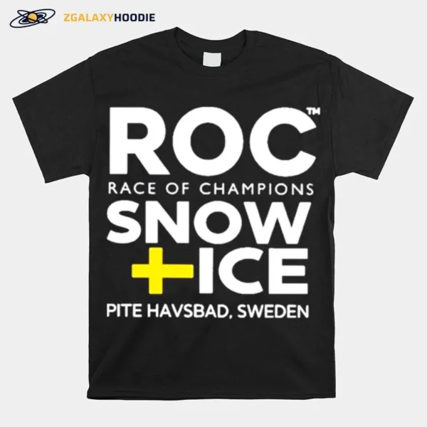 Roc Race Of Champions Snow Ice Pite Havsbad Sweden Unisex T-Shirt